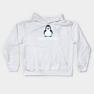 Born to Chill -- Penguin Edition Kids Hoodie